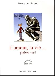 L' amour, la vie, parlons-en !