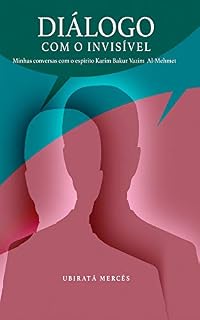 Livro Diálogo com o Invisível: Minhas conversas com o espírito Karim Bakur Vazim Al-Mehmet