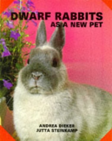 Dwarf Rabbits As a New Pet (As a New Pet Series) by Andrea Dieker, Jutta Steinkamp