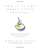 God Is in the Small Stuff and It All Matters, Stop Worrying and Invite God Into the Details of Your Life - Hardcover - 1998 Edition