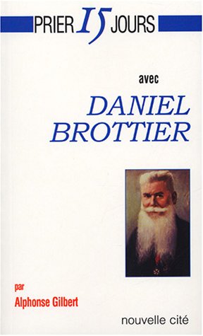 Prier 15 jours avec Daniel Brottier