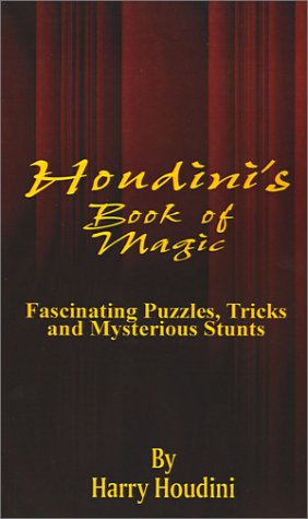 Book of Magic: Fascinating Puzzles, Tricks and Mysterious Stunts by Harry Houdini