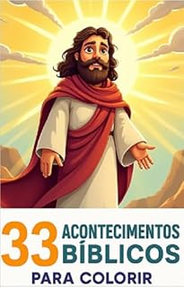 Livro 33 Acontecimentos Bíblicos para Colorir: "Ensine a Bíblia de Forma Divertida com Desenhos para Pintar
