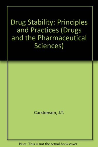 Drug Stability: Principles and Practices (Drugs and the Pharmaceutical Sciences), by Jens Thuro Carstensen