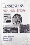 Tennesseans and Their History, Bergeron, Paul H. and Ash, Stephen V., 1572330554