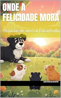 Livro Onde a Felicidade Mora: Histórias de um Lar Encantado