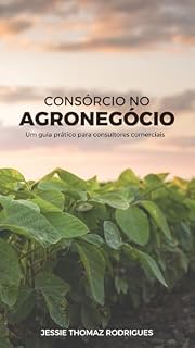 Livro CONSÓRCIO NO AGRONEGÓCIO : Um guia prático para consultores comerciais (UNIVERSO DO CONSÓRCIO)