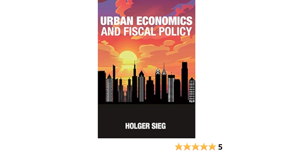 Urban Economics And Fiscal Policy Kindle Edition Sieg Holger Politics Social Sciences Kindle Ebooks 