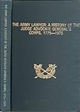 The Army Lawyer: A History of the Judge Advocate General's Corps, 1775-1975 by 