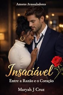 Livro Insaciável: Entre a Razão e o Coração - O CEO Proibido (Amores Avassaladores)