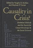 Causality in Crisis? : Statistical Methods and the Search for Causal Knowledge in the Social Sciences, , 0268008132