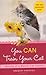 You CAN Train Your Cat: Secrets of a Master Cat Trainer by 