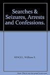 Searches & Seizures, Arrests and Confessions.