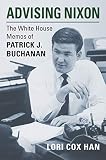 Lori Cox Han, "Advising Nixon: The White House Memos of Patrick J. Buchanan" (UP of Kansas, 2019)