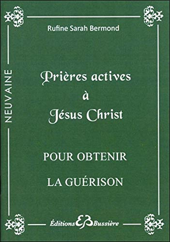 Prieres actives a Jesus Christ pour obtenir la guerison (French Edition) by Rufine Sarah Bermond