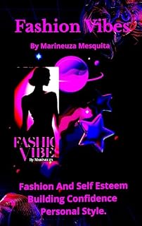 Livro Vibrações Da Moda Por Marineuza Mesquita : Descubra o seu estilo, valorize sua essência e expresse quem você é.