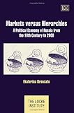 Markets Versus Hierarchies : A Political Economy of Russia from the 10th Century to 2008, Brancato, Ekaterina, 1847208118