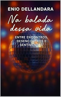 Livro Na balada dessa vida: Entre encontros, desencontros e sentimentos