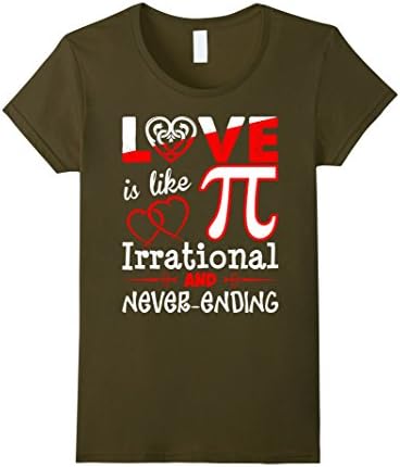 Women's Love Is Like Pi Irrational And Never Ending Math Tshirt Medium Olive