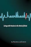 Heartbeat!: Living with Passion in the Word of Christ by Stephen J. Carter