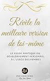 RÉVÈLE LA MEILLEURE VERSION DE TOI-MÊME: Le guide pratique du développement personnel à l'usage des femmes (French Edition) by INES ZIVKOVIC