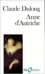 Anne D Autriche Folio Histoire French Edition Dulong Claude Amazon Com Books