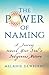 The Power of Naming: A Journey toward Your Soul's Indigenous Nature by 