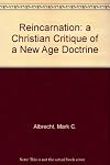 Reincarnation: A Christian Critique of a New Age Doctrine