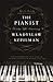 The Pianist (Seventy-Fifth Anniversary Edition): The Extraordinary True Story of One Man's Survival by Wladyslaw Szpilman