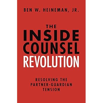 The Inside Counsel Revolution: Resolving the Partner-Guardian Tension The Inside Counsel Revolution: Resolving the Partner-Guardian Tension