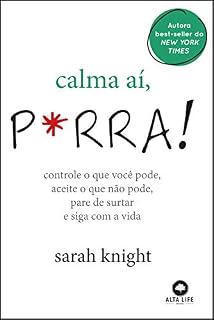 Livro Calma aí, P*rra !: Controle o que você pode, aceite o que não pode, pare de surtar e siga com a vida .