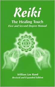 Reiki: The Healing Touch- First and Second Degree Manual, Revised and