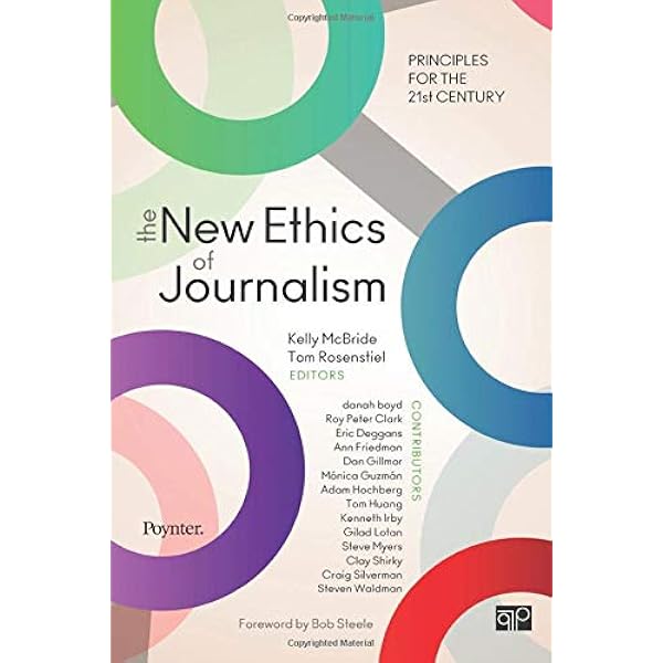 The New Ethics Of Journalism Principles For The 21st Century Mcbride Kelly B Rosenstiel Thomas B Amazon Com Books The New Ethics Of Journalism Principles For The 21st Century Mcbride Kelly B Rosenstiel Thomas B Amazon Com Books