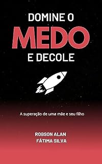 Livro DOMINE O MEDO E DECOLE : A superação de uma mãe e seu filho