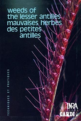 Weeds of the Lesser Antilles =: Mauvaises herbes des Petites Antilles (Techniques et pratiques) by Jacques Fournet (Hardcover)