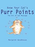 Know Your Cat's Purr Points: The Art of Cat Massage by Margaret Woodhouse