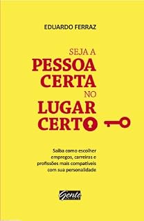 Livro Seja a pessoa certa no lugar certo: Saiba como escolher empregos, carreiras e profissões mais compatíveis com a sua personalidade