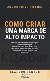 Livro Como Criar Uma Marca De Alto Impacto (O Pode Da Marca Livro 3)