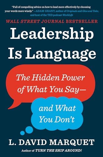 Leadership Is Language: The Hidden Power of What You Say and What