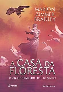 Livro A casa da floresta (Ciclo de Avalon)