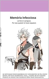 Livro Memória Infecciosa: “Lembrar é perigoso. Por isso querem te fazer esquecer.” (O Humano e a Tecnologia Livro 1)