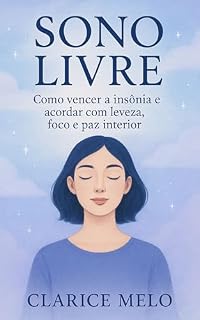 Livro Sono Livre: Como vencer a insônia e acordar com leveza, foco e paz interior