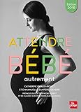 Attendre bébé autrement by 