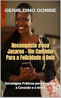 Livro Reconquiste a sua Jacaroa - Um Caminho Para a Felicidade a Dois: Estratégias Práticas para Resgatar a Conexão e o Amor