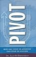 Pivot: How One Simple Turn in Attitude Can Lead to Success