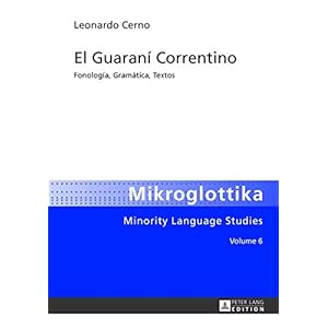 El Guaraní Correntino: Fonología, Gramática, Textos (Mikroglottika) (Spanish Edition)