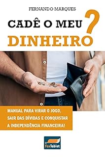 Livro Cadê o meu dinheiro?: Manual para virar o jogo, sair das dívidas e conquistar a independência financeira!