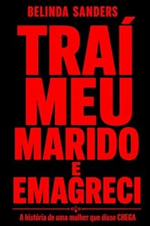 Livro Traí meu marido e emagreci: A história de uma mulher que disse CHEGA