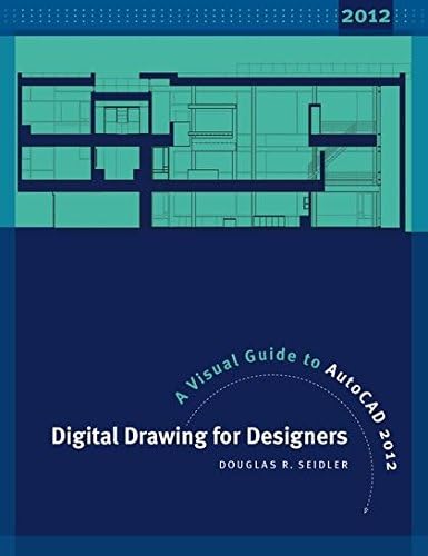 Digital Drawing for Designers: A Visual Guide to AutoCAD 2012