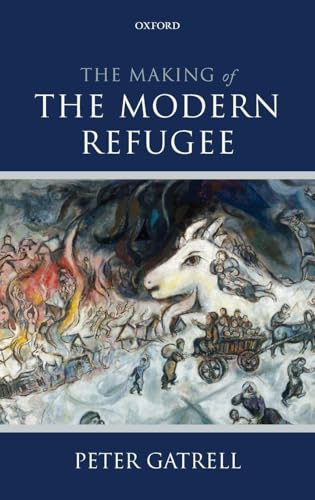The Making of the Modern Refugee